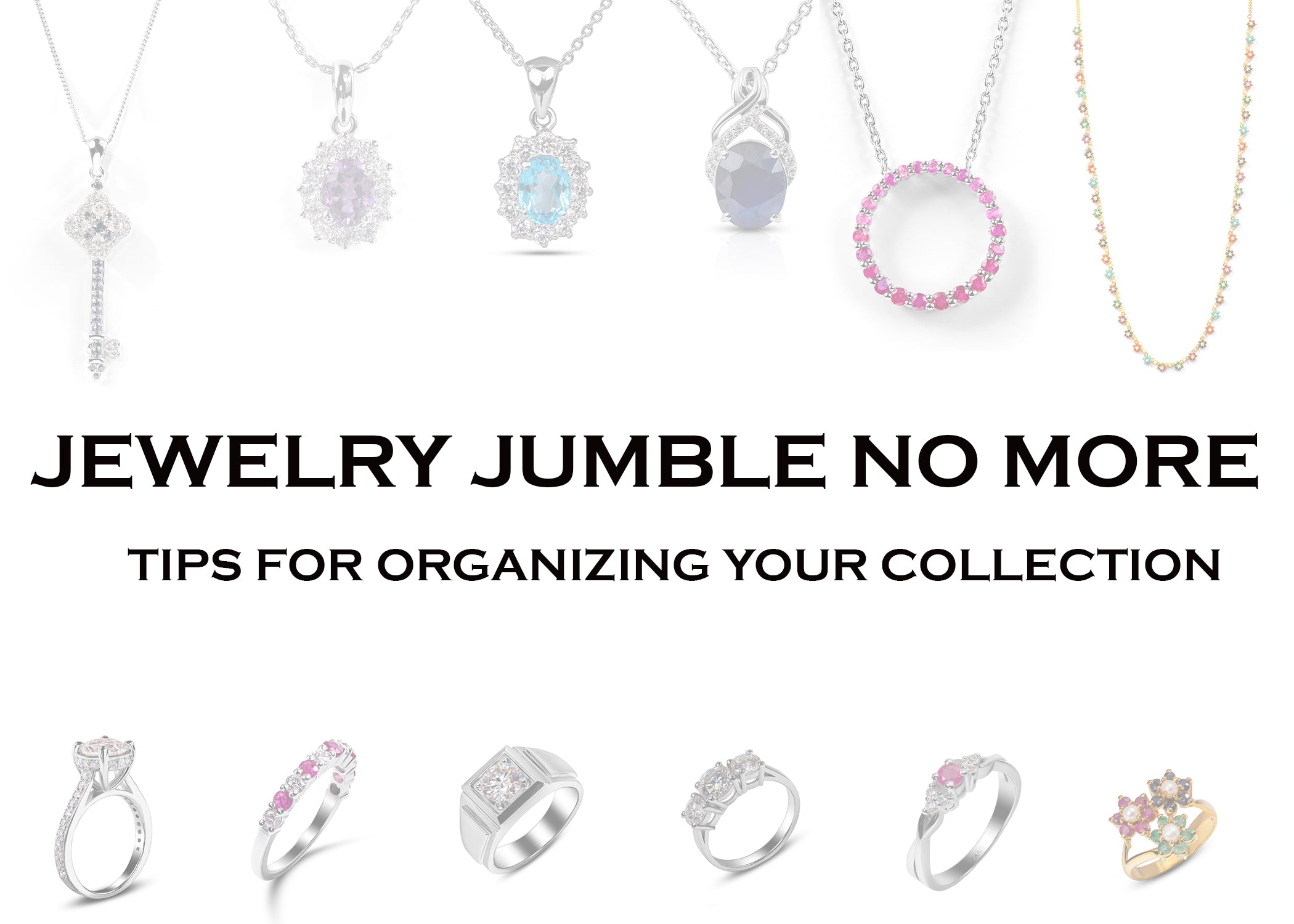 Organizing and Storing Your Jewelry A Guide to Keeping Your Collection