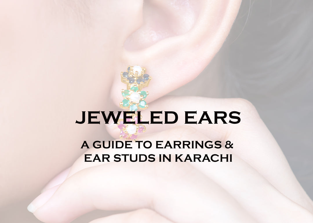 JEWELED EARS: A GUIDE TO EARRINGS & EAR STUDS IN KARACHI