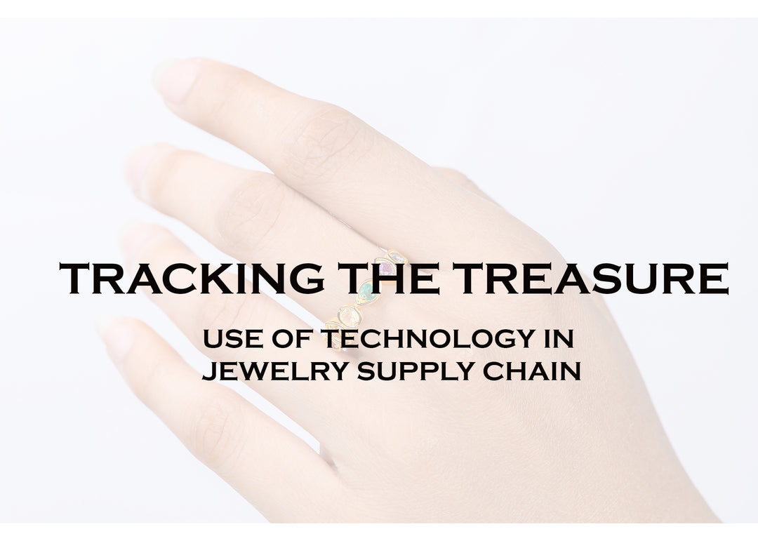 TRACKING THE TREASURE: THE USE OF TECHNOLOGY IN JEWELRY SUPPLY CHAIN